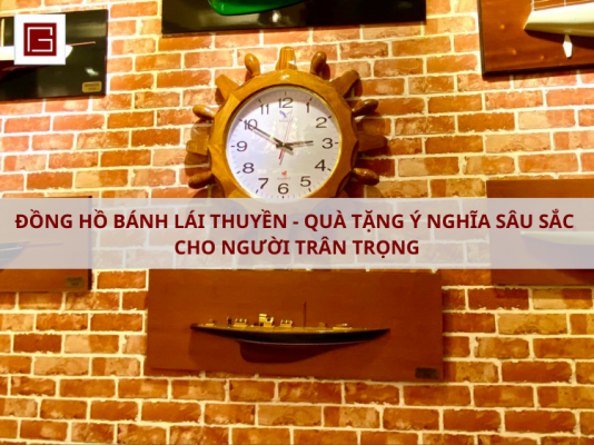 Dong Ho Banh Lai Thuyen Qua Tang Y Nghia Sau Sac Cho Nguoi Tran Trong