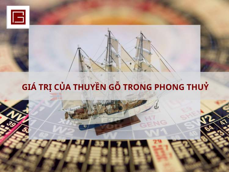 Gia Tri Cua Thuyen Go Trong Phong Thuy Loi Ich Khi Trung Bay Go