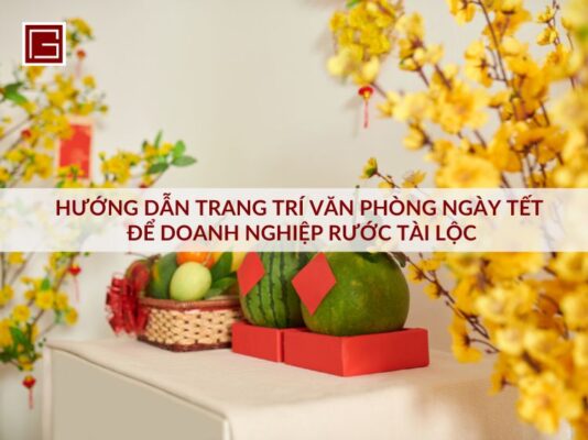 huong-dan-trang-tri-van-phong-ngay-tet-de-doanh-nghiep-ruoc-tai-loc\