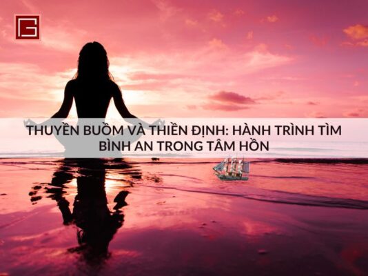 thuyen-buom-va-thien-dinh-hanh-trinh-tim-binh-trong-tam-hon