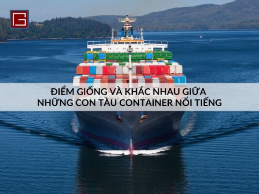 diem-giong-va-khac-nhau-giua-cac-con-tau-container-noi-tieng