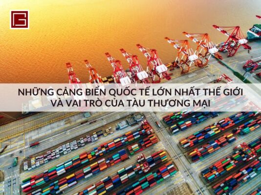 nhung-cang-bien-quoc-te-lon-nhat-gioi-va-vai-tro-cua-tau-thuong-mai