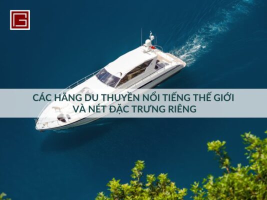 cac-hang-du-thuyen-noi-tieng-gioi-va-net-dac-trung-rieng
