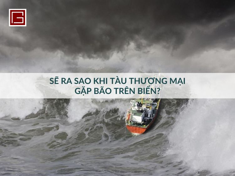 se-ra-sao-khi-tau-thuong-mai-gap-bao-tren-bien