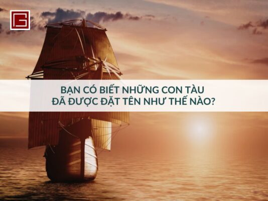ban-co-biet-nhung-con-tau-da-duoc-dat-ten-nhu-nao
